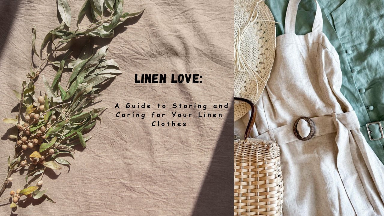 Linen Love: A Guide to Storing and Caring for Your Linen Clothes