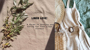 Linen Love: A Guide to Storing and Caring for Your Linen Clothes