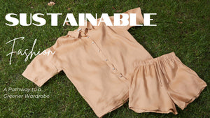 Sustainable Fashion: A Pathway to a Greener Wardrobe